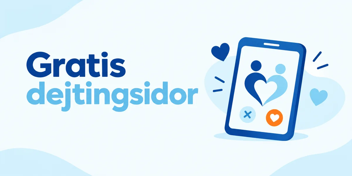 Gratis dejtingsidor och dejtingappar i Sverige 2026